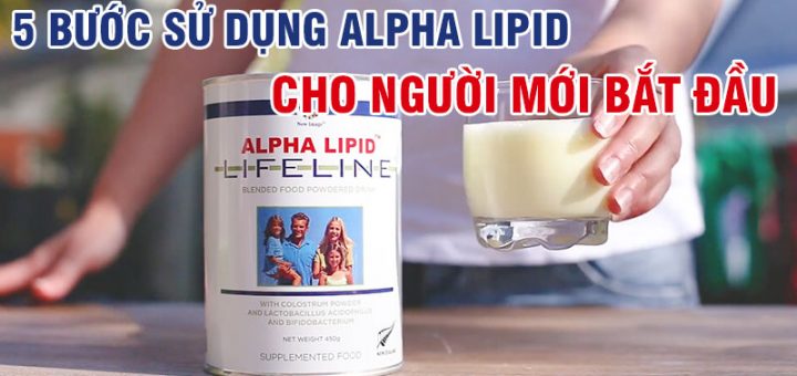 Cách sử dụng sữa non alpha lipid cho người mới